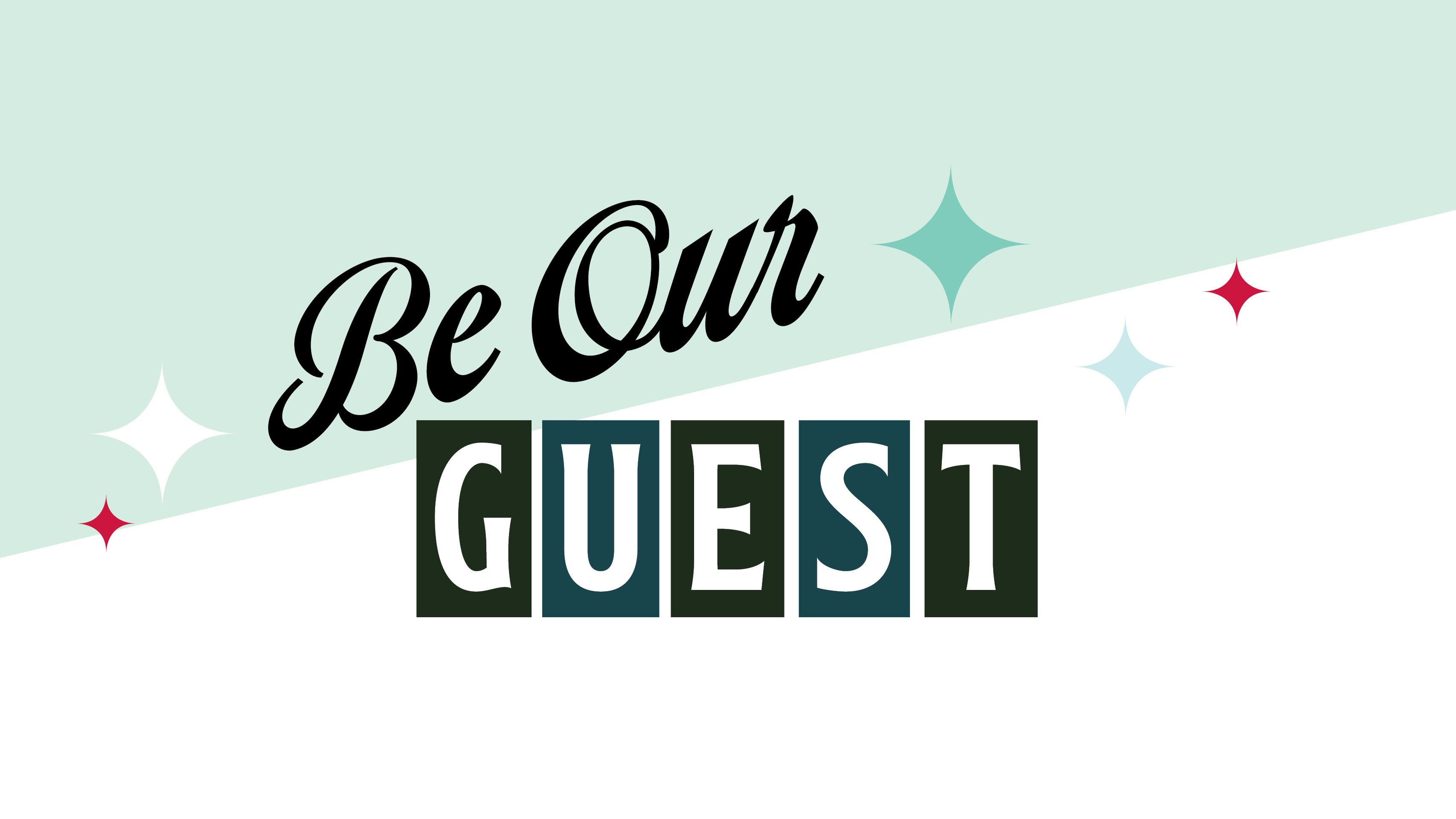 Decorative background reading "Be Our Guest"